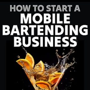 SALE! $265: 6/20/26 1PM-4PM HOW TO START A MOBILE/BARTENDING SERVICE - WORKSHOP (San Diego)